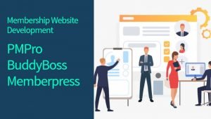 Membership Website Development – PMPro, BuddyBoss, Memberpress Comparisons